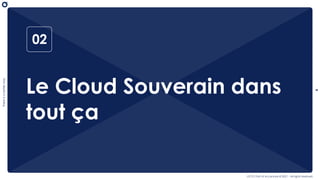 There
is
a
better
way
6
OCTO Part of Accenture © 2021 - All rights reserved
02
Le Cloud Souverain dans
tout ça
 