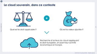 There
is
a
better
way
7
OCTO Part of Accenture © 2021 - All rights reserved
+
Le cloud souverain, dans ce contexte
Quel est le droit applicable ? Où est la valeur ajoutée ?
Recherche d’acteurs du cloud appliquant
le droit européen, et ayant leur activité
économique en Europe.
 