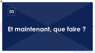 There
is
a
better
way
8
OCTO Part of Accenture © 2021 - All rights reserved
03
Et maintenant, que faire ?
 