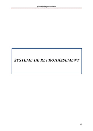 Système de refroidissement
67
SYSTEME DE REFROIDISSEMENT
 