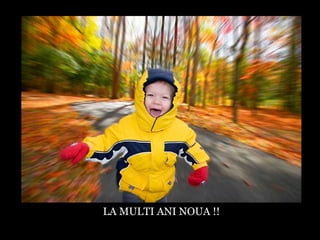 LA MULTI ANI NOUA !!  
