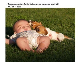 Dragostea este...Sa iei in brate...sa pupi...sa spui NU! PATTY – 8 ani 