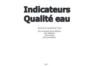 87/94
Suivi de la qualité de l’eau
Sur le bassin de la Sélune
par affluent
par année
par paramètre
 
