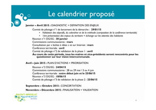 6
Janvier – Avril 2015 : DIAGNOSTIC + DEFINITION DES ENJEUX
Comité de pilotage n°1 de lancement de la démarche : 29/01/15
...