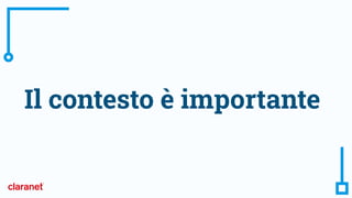 Il contesto è importante
 