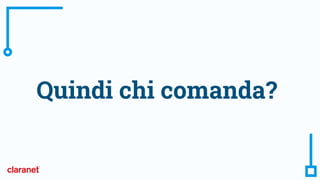 Quindi chi comanda?
 