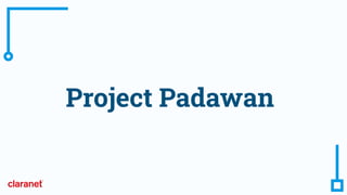 Project Padawan
 