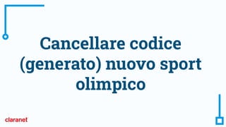 Cancellare codice
(generato) nuovo sport
olimpico
 