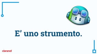 E’ uno strumento.
 