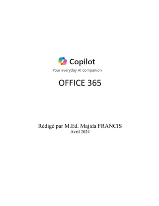 OFFICE 365
Rédigé par M.Ed. Majida FRANCIS
Avril 2024
 