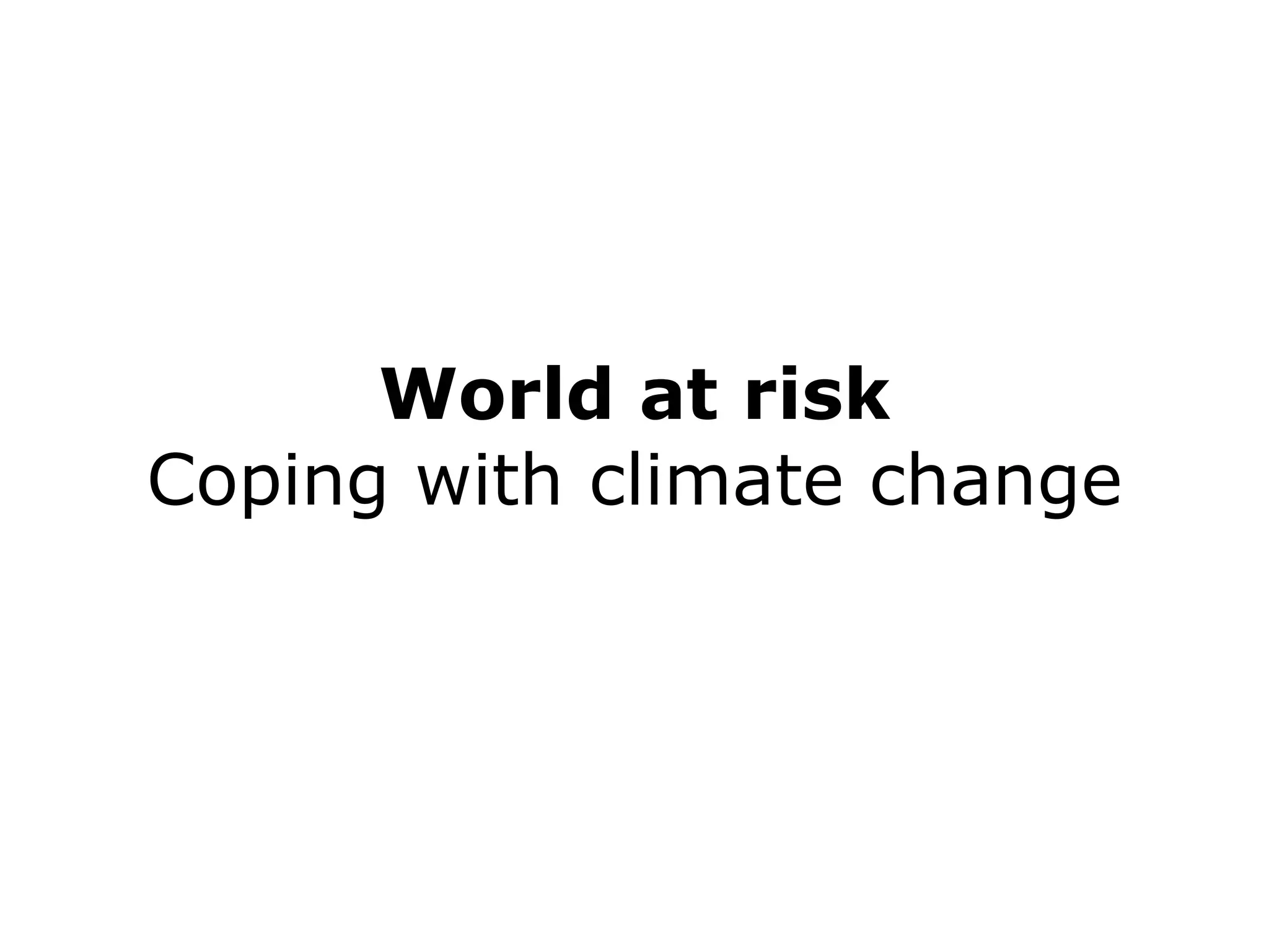 World at risk Coping with climate change 