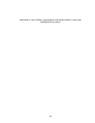 178
APPENDIX E: THE COPING ASSESSMENT FOR BEREVEMENT AND LOSS
EXPERIENCES (CABLE)
 
