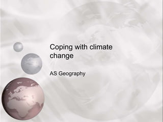 Coping with climate change AS Geography 
