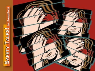 © MMIV Bongarde Holdings Inc.
SAFETYTALKS!forPowerPoint
 