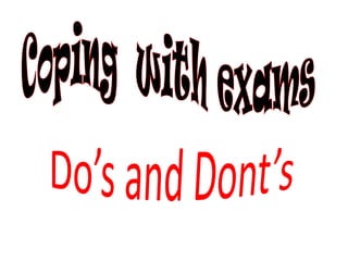 Do’s and Dont’s Copingwithexams 