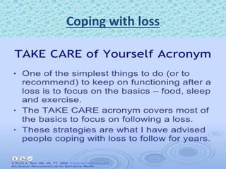 Coping with loss
 