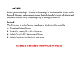 ANSWER:




  A: Britt’s allostatic load would increase
 