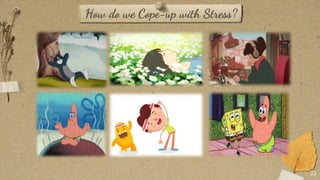 23
How do we Cope-up with Stress?
 