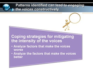 Patterns identified can lead to engaging the voices constructively 