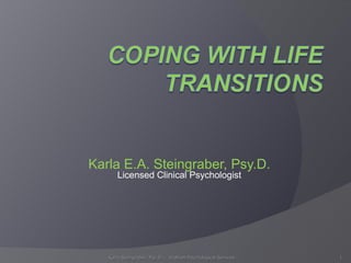 Karla E.A. Steingraber, Psy.D. Licensed Clinical Psychologist Karla Steingraber, Psy.D. -  Wolfson Psychological Services  