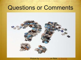Questions or Comments




       Picture by HoriaVarlanon flickr, cc license
 