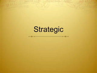 Strategic
 