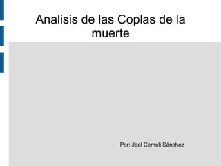 Analisis de las Coplas de la muerte Por: Joel Cemeli Sánchez 