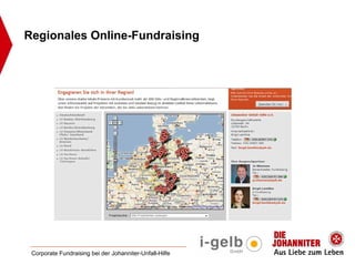Regionales Online-Fundraising




 Corporate Fundraising bei der Johanniter-Unfall-Hilfe
 