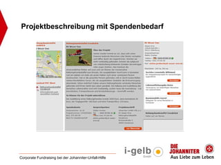 Projektbeschreibung mit Spendenbedarf




Corporate Fundraising bei der Johanniter-Unfall-Hilfe
 
