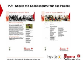 PDF- Sheets mit Spendenaufruf für das Projekt




Corporate Fundraising bei der Johanniter-Unfall-Hilfe
 