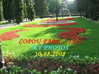 COPOU PARK – IASI MY PHOTOS 10.08.2008 