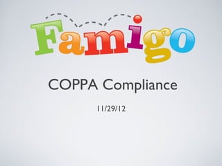 COPPA Compliance
     11/29/12
 
