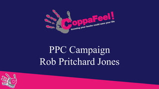 PPC Campaign
Rob Pritchard Jones
 