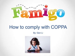 How to comply with COPPA
By: Gen Li
 