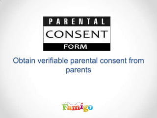Obtain verifiable parental consent from
parents
 