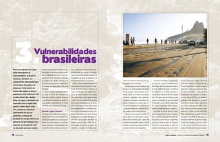 3.
 diversos programas da coppe
 estão investigando as
                            Vulnerabilidades
                                    brasileiras
                                    Mas há vulnerabilidades também em ou-
                                    tras regiões. Os primeiros estudos já indi-
                                    cam a fragilidade da costa da área me-
                                                                                  mar, causarão alterações na forma e posi-
                                                                                  ção das praias. Já o aumento da precipi-
                                                                                  tação pluviométrica deverá aumentar as
 vulnerabilidades do Brasil às
                                    tropolitana do Rio de Janeiro, sobretudo      inundações nas áreas de baixada e os
 mudanças climáticas, um
                                    na periferia das cidades maiores, e os        deslizamentos de terra nas encostas.          100% dos habitantes vivem na costa, mas         Um desses fenômenos é a acomodação                  portam a areia para o Leblon. No fim do
 conhecimento fundamental para
                                    possíveis impactos sobre o abastecimen-         Apesar da falta de dados ambientais da      a população total é pequena.                  da praia em função do comportamento                   inverno, é o oposto: as ressacas que vêm
 a formulação de políticas de
                                    to de água das populações do Rio e de         zona costeira no Brasil, estudos do Progra-     Variações que já ocorrem hoje no nível      das ondas e das marés, gerando a chama-               com as frentes frias no outono e inverno
 adaptação. como ocorre na          São Paulo.                                    ma de Engenharia Naval e Oceânica da          do mar e no comportamento de ventos,          da zona dinâmica de praia – a faixa de                empurram a areia para o Arpoador. Mas,
 maioria dos países, as áreas e       Uma das maiores fragilidades, porém,        Coppe identificaram uma fragilidade po-       chuvas e ondas causam diversos trans-         areia encolhe ou se alarga, conforme o                em anos de El Niño – evento extremo
 populações mais vulneráveis são    é a falta de dados de monitoramento           tencial da linha de costa e recomendam        tornos: afetam as estruturas portuárias;      transporte de sedimentos promovido pelo               causado por uma anomalia na tempera-
 as mais pobres. nos estudos        ambiental. A falta de registros contínuos     que o país comece a fazer gerenciamento       ameaçam instalações como oleodutos,           mar. “As praias não são estáticas, estão              tura do mar no Pacífico –, o padrão é
 feitos até agora, o nordeste tem   e confiáveis para embasar as análises é       costeiro. A maior vulnerabilidade costeira    gasodutos e emissários submarinos; da-        sempre se adaptando. O quanto alargam                 quebrado. Uma alteração na circulação
 aparecido como a região mais       uma grande vulnerabilidade do Brasil          está na área metropolitana do Rio de Ja-      nificam a infraestrutura viária e de turis-   e estreitam é uma variável meteorológi-               atmosférica produz ventos diferentes,

 sujeita a sofrer danos. entre      apontada pelos professores da Coppe.          neiro e das capitais nordestinas, porque      mo, como avenidas à beira-mar e resorts;      ca”, explica Paulo Cesar Rosman, do Pro-              que mudam a direção das ondas. As res-
                                                                                  nessas regiões estão os municípios costei-    e destroem residências e obras de prote-      grama de Engenharia Naval e Oceânica.                 sacas típicas do inverno passam a levar
 eles, contam-se o potencial
                                    Quando a água é demais                        ros que mais concentram população e ati-      ção costeira, como molhes e píeres.             Na cidade do Rio de Janeiro, o fenô-                areia para o Leblon. Em anos de El Niño
 agravamento da seca no
                                    Já se sabe, pelos modelos do Intergovern-     vidades econômicas. Na costa da área            Fenômenos que ocorrem na cidade do          meno é especialmente visível no Arpoa-                especialmente forte, a praia do Arpoador
 semiárido, a redução da
                                    mental Panel on Climate Change (IPCC) e       metropolitana da capital fluminense, vi-      Rio de Janeiro e em seu entorno e que já      dor e no Leblon, duas das mais valoriza-              desaparece. Em 1999, as tubulações do
 produção de energia elétrica nas   pelo que se conhece hoje do comporta-         vem 70% da população do estado. No            foram bem estudados pela Coppe dão            das praias da orla carioca. Usualmente,               emissário submarino de Ipanema chega-
 usinas do rio são francisco e os   mento das zonas costeiras, que as mu-         Nordeste, varia de 30% a 60%. Nos de-         uma ideia do que poderá ocorrer no litoral    no fim do verão, a praia do Arpoador                  ram a ficar expostas e um posto de sal-
 impactos da elevação do nível      danças climáticas e meteorológicas, com       mais estados, os números são menos sig-       brasileiro à medida que eventos climáticos    está mais estreita, porque as ondas do                va-vidas caiu por causa da erosão. As pro-
 do mar sobre sua zona costeira.    seus efeitos sobre os ventos, a chuva e o     nificativos – a exceção é o Amapá, onde       extremos se tornem mais frequentes.           período da primavera e do verão trans-                jeções de mudanças climáticas são justa-



18   C OPPE C LIMA                                                                                                                                                                                C L I M A & E n E rg I A : a c o p p e e o s d e s af i os da mu da n ça cli má t i ca   19
 
