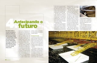 conceito próprio, desenvolvido especial-      d’água que movimenta a turbina acoplada
                                                                                                                          mente para as características do nosso        a um gerador, o qual converte a energia
                                                                                                                          mar: ondas não muito altas, mas cons-         mecânica em energia elétrica.
                                                                                                                          tantes o ano todo (no Mar do Norte, por          “Para obter o jato d’água, o projeto
                                                                                                                          exemplo, as ondas são elevadas, mas há        trabalha com uma pressão equivalente à
                                                                                                                          longos períodos de calmaria no verão).        de uma queda d’água de 400 metros, si-
                                                                                                                            Nos ensaios feitos no LabOceano da          milar à de grandes hidrelétricas, só que




4.futuro
                                                                                                                          Coppe, o modelo demonstrou eficiência         armazenada num vaso de pressão, a câ-
                                                                                                                          acima de 30%, isto é, capacidade de           mara hiperbárica”, explica o responsável
                                                                                                                          conversão superior a 30% do potencial         pelo projeto, Segen Estefen, do Programa
                                                                                                                          energético das ondas. É um valor equiva-      de Engenharia Oceânica. O cerne do con-                 100 GW de potência instalada de ener-




                        Antecipando o
                                                                                                                          lente aos melhores desempenhos alcan-         ceito brasileiro é justamente o sistema de              gia elétrica no país. É o equivalente a
                                                                                                                          çados pelas tecnologias estrangeiras          alta pressão. A Coppe aprendeu a domi-                  uma Itaipu e meia. Um potencial nada
                                                                                                                          com que pretende competir.                    nar esse tipo de tecnologia desenvolven-                desprezível de energia limpa e com tec-
                                                                                                                            A usina se apoia na costa e tem um flu-     do soluções para a Petrobras operar nas                 nologia nacional.
                                                                                                                          tuador no mar, a 22 metros de distância. A    profundezas do mar da Bacia de Campos,                     Mas os pesquisadores da Coppe que-
                                                                                                                          variação da superfície do mar, devido às      até 3 mil metros de profundidade.                       rem tirar mais energias renováveis do
                                                                                                                          ondas, movimenta o flutuador. Este bom-         Segen calcula que o balanço das on-                   mar. O aproveitamento das ondas pode
                                                                                                                          beia água doce por um circuito fechado em     das do mar brasileiro guarda o potencial                ser feito do Sul até uma parte do Nordes-
                                                                                                                          alta pressão que, por sua vez, gera um jato   de acrescentar 15% a 20% aos atuais                     te. Indo um pouco mais para o norte, no
para o Brasil, conciliar as     Tudo indica que, na nova economia, não       incluindo o incentivo ao uso de bicicle-
crescentes necessidades de      haverá espaço para soluções únicas. To-      tas, a usinas nucleares menos produtoras
energia para sustentar seu      das as formas de energia serão utilizadas    de rejeitos radioativos.
                                e em diferentes escalas, inclusive as ba-
desenvolvimento econômico
                                seadas em combustíveis fósseis. Para         no balanço das ondas
com a necessidade de conter
                                cada problema, cada lugar, cada caso,        O conhecimento acumulado pelo Labo-
o aquecimento global é apenas
                                uma solução. Em comum, apenas a ne-          ratório de Tecnologia Submarina com as
uma das faces do desafio        cessidade de operar com baixo carbono        pesquisas feitas para a produção de pe-
do século. a difícil equação    e de maneira sustentável do ponto de         tróleo em águas profundas gerou uma
clima-energia é também uma      vista econômico, ambiental e social.         inédita usina de energia elétrica a partir
oportunidade para o país se       Antecipando-se ao futuro de baixo          das ondas do mar. Com capacidade de

colocar como um dos players     carbono que se desenha no horizonte, a       100 kW, a usina-piloto instalada no por-
                                Coppe desenvolve tecnologias para o          to do Pecém, no Ceará, começará a ope-
na economia verde que
                                Brasil do século XXI. São estudos e proje-   rar em 2011.
começa a nascer.
                                tos que incluem desde veículos coletivos       Com tecnologia e fabricação inteira-
                                movidos a hidrogênio e trens de levita-      mente brasileiras, é a primeira usina de
                                ção magnética, a tecnologias para extrair    ondas da América do Sul. Existem algu-
                                biocombustíveis do esgoto e do lixo. De      mas instalações experimentais na Euro-
                                usinas para produzir eletricidade a partir   pa, principalmente em Portugal e na Es-
                                das ondas do mar a casas planejadas          cócia, todas de pequeno porte e cada
                                para ter eficiência energética. De técni-    uma partindo de conceitos diferentes. A
                                cas para gestão do transporte urbano,        usina da Coppe também parte de um



34   C OPPE C LIM A                                                                                                                                                                         C L I M A & E n E rg I A : a c o p p e e o s d e s af i o s da mu da n ça cli má t i ca   35
 
