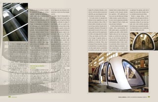 duzidos em aterros sanitários e estações       co nos lugares por que atravessa e, prin-     vitação. Por se deslocar levitando, o trem   elevadas. Tanto no sistema alemão como                  ou aplicáveis. Por exemplo, onde não há
                                              de tratamento de esgoto, de resíduos           cipalmente, é muito mais eficaz energeti-     não tem o atrito do sistema convencional     no japonês, os trens alcançam velocida-                 espaço físico para adotar soluções como
                                              agrícolas e também de combustíveis lí-         camente.                                      roda/trilho, que causa desgaste do mate-     des superiores a 500 quilômetros por                    os corredores exclusivos para ônibus.
                                              quidos como o álcool. Matérias-primas            O Maglev Cobra foi desenvolvido no          rial rodante e consome mais energia.         hora e, por isso, são ideais para interligar                Movido a energia elétrica, o trem
                                              que o Brasil tem de sobra.                     Laboratório de Aplicações de Supercondu-        No mundo, existem em operação dois         cidades situadas a grande distância en-                 magnético não emite gases do efeito es-
                                                Uma contribuição alternativa virá do         tores do Programa de Engenharia Elétrica      sistemas de trens magnéticos, isto é, que    tre uma e outra (os japoneses pretendem                 tufa na sua operação, como ocorre com
                                              Programa de Engenharia Nuclear da              da Coppe. O coordenador do projeto, Ri-       levitam para dispensar rodas e trilhos. O    fazer a ligação de Tóquio a Osaka, suas                 automóveis e ônibus. Por ser muito leve,
                                              Coppe. Os pesquisadores do programa,           chard Stephan, exibe com orgulho o mo-        primeiro obtém a levitação com uma téc-      duas principais metrópoles).                            pode correr sobre estreitas passarelas,
                                              em colaboração com colegas de outras           delo em tamanho real que levita no labo-      nica de forças atrativas chamada de ele-       O sistema desenvolvido pela Coppe é                   não maiores que as passarelas de pedes-
                                              instituições, estão começando a examinar       ratório, enquanto aguarda recursos para       tromagnética. Batizado de Transrapid, foi    singular: utiliza supercondutores, mas                  tres, dispensando as caras e complicadas
                                              possíveis rotas de produção de hidrogê-        montar o sistema que permitirá deslocar o     desenvolvido há mais de 20 anos na Ale-      deles explora apenas a propriedade dia-                 obras civis exigidas pelo metrô.
                                              nio usando reatores nucleares. É um pro-       veículo por um pequeno trajeto de de-         manha, onde há uma linha experimental.       magnética para obter o efeito levitante.
                                              cesso químico, chamado termólise. Exige        monstração – não mais que 200 metros          Em 2003, a tecnologia alemã foi vendida      Stephan optou por essa via porque seu
                                              temperaturas da ordem de 800ºC para            – no próprio campus da Ilha do Fundão.        à China, que instalou uma linha comer-       projeto, ao contrário dos outros dois, é
                                              produzir vapor d’água. É possível usar um        O professor está convencido de que,         cial em Xangai. O segundo sistema, ja-       para um trem de baixa velocidade (70
                                              reator nuclear para gerar temperaturas         com essa demonstração, surgirão investi-      ponês, está em teste numa linha de 42        quilômetros/hora). É projetado para uso
                                              dessa ordem e produzir o vapor d’água          dores dispostos a colocar o veículo em        quilômetros de extensão. Utiliza outra       exclusivamente urbano. A ideia é substi-
  O ônibus a hidrogênio faz parte de          para a produção do hidrogênio, enquan-         operação comercial. Ele garante que, se for   tecnologia de forças repulsivas, chamada     tuir automóveis, ônibus e metrôs em cor-
uma família de veículos elétricos criados     to gera eletricidade.                          tomada uma decisão até meados de 2011,        de eletrodinâmica. Usa supercondutores,      redores de tráfego já consolidados – vale
no Laboratório de Hidrogênio da Coppe,          Paulo Emilio lembra que o Brasil está        será possível colocar o Maglev Cobra ope-     mas deles explora apenas a propriedade       dizer, congestionados – e onde soluções
formada ainda por um ônibus exclusiva-        em posição privilegiada. É o único país do     rando comercialmente na cidade do Rio de      da resistência zero para obter correntes     de gestão de tráfego não são suficientes
mente elétrico e um híbrido a álcool. Os      mundo que já fez uma transformação de          Janeiro em 2014 – a tempo de atender ao
três têm em comum o fato de serem mo-         combustível veicular, ao introduzir o álcool   afluxo de turistas que chegarão ao Rio
vidos a eletricidade obtida da rede elétri-   como substituto da gasolina. E agora, gra-     para a Copa do Mundo naquele ano e ali-
ca e armazenada em baterias. Comparti-        ças ao projeto da Coppe, coloca-se tam-        viar o já congestionado trânsito da cidade.
lham também a capacidade de regenerar         bém na dianteira tecnológica de projeto e      Stephan visualiza um trecho inicial ligando
a energia cinética – aquela adquirida         fabricação de veículos a hidrogênio.           o Aeroporto Santos Dumont, no Centro, ao
com a própria movimentação do ônibus e                                                       Aeroporto Internacional Tom Jobim, com
que, nos veículos convencionais, se des-      um trem que se desloca                         ramais para a Cinelândia e para a Cidade
perdiça em desacelerações e frenagens.        levitando                                      Universitária, na Ilha do Fundão.
  Elemento abundante na natureza, o           Ele antecipa o futuro, mas não é um pro-         O trem magnético da Coppe utiliza
hidrogênio pode ser obtido de diversas        jeto futurista. Muito pelo contrário, é        supercondutores, uma classe de mate-
fontes. A mais óbvia é a água, mas é          tecnologia disponível para ser posta em        riais que, embora conhecidos desde o
também a de processo de obtenção mais         prática agora. Trata-se do Maglev Cobra,       início do século XX, só começaram a ga-
caro. Chama-se eletrólise e gasta muita       um trem leve, silencioso e rápido, que         nhar aplicações concretas nas últimas
energia, que, entretanto, pode ser alter-     dispensa rodas e se desloca levitando so-      duas décadas e ainda não estão muito
nativamente obtida de fontes renováveis,      bre ímãs e supercondutores.                    difundidos. Os supercondutores têm duas
como solar, eólica ou das marés. No está-       Comparado com outros meios de trans-         propriedades características: a resistên-
gio atual da tecnologia, o processo mais      porte, do avião ao automóvel, passando         cia zero, que permite trabalhar com cor-
viável é a reforma a vapor do gás natural.    pelo metrô e os trens convencionais roda/      rentes elétricas muito elevadas, e o dia-
Também se pode obter hidrogênio a par-        trilho, o trem magnético causa menos po-       magnetismo, uma propriedade que repe-
tir do metano contido em biogases pro-        luição sonora e visual, menos impacto físi-    le os campos magnéticos e permite a le-



38   C OPPE C LIM A                                                                                                                                                                                          C L I M A & E n E rg I A : a c o p p e e o s d e s af i o s da mu da n ça cli má t i ca   39
 