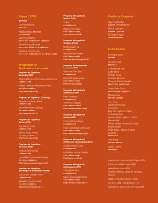 Coppe / UFRJ                                             Programa de engenharia            Fundação Coppetec
                                                         nuclear (Pen)
Diretoria
                                                         Su Jian                           Segen Farid Estefen
Luiz Pinguelli Rosa                                      coorDenaDor                       Diretor suPerintenDente
Diretor
                                                         Nilson Costa Roberty              Marcos Cavalcanti
Aquilino Senra Martinez                                  Vice-coorDenaDor                  Diretor executiVo

Vice-Diretor                                             http://www.con.ufrj.br            Fernando Peregrino
Segen Farid Estefen                                                                        suPerintenDente

D i r e t o r D e t e c n o l o g i a e i n o Va ç ã o   Programa de engenharia
                                                         oceânica (Peno)
Edson Hirokazu Watanabe
Diretor De assuntos acaDêmicos                           Murilo Augusto Vaz
                                                         coorDenaDor                       Ficha Técnica
Guilherme Horta Travassos
Diretor De Planejamento e aDministração                  Sérgio Hamilton Sphaier
                                                                                           Dominique Ribeiro
                                                         Vice-coorDenaDor
                                                                                           eDitora
                                                         http://www.peno.coppe.ufrj.br
                                                                                           Terezinha Costa
Programas de                                             Programa de Planejamento          r e D at o r a

Mestrado e Doutorado                                     energético (PPe)
                                                                                           Carla Maria da Silva
Programa de engenharia                                   Alexandre Salem Szklo             Carlos Ribeiro
                                                         coorDenaDor
Biomédica (PeB)                                                                            Michelle Pereira
Antonio Maurício Ferreira Leite Miranda de Sá            Mauricio Cardoso Arouca           Rosimeire Marostica
coorDenaDor
                                                         Vice-coorDenaDor                  Thiago de Andrade Carvalho
                                                         http://www.ppe.ufrj.br            ProDutores executiVos
Wagner Coelho de Albuquerque Pereira
Vice-coorDenaDor                                                                           Daiana Pralon Garcia
                                                         Programa de engenharia
http://www.peb.ufrj.br                                                                     assistente De ProDução
                                                         de Produção (PeP)
                                                                                           Marcelo Bessa
Programa de engenharia civil (Pec)                       Fábio Zamberlan                   reVisão De texto
                                                         coorDenaDor
Fernando Luiz Bastos Ribeiro                                                               Acervo Ivig
coorDenaDor
                                                         Anne-Marie Maculan
                                                         Vice-coorDenaDora                 Arquivo Eletronuclear
José Antonio Fontes Santiago                             http://www.producao.ufrj.br       Arquivo Inea
Vice-coorDenaDor
                                                                                           Berg Silva / Agência O Globo
http://www.coc.ufrj.br
                                                         Programa de engenharia            Custodio Coimbra
                                                         Química (PeQ)                     Genílson Araújo / Agência O Globo
Programa de engenharia                                                                     Marcelo Valle
elétrica (Pee)                                           Cristiano Piacsek Borges
                                                         coorDenaDor                       Mônica Imbuzeiro / Agência O Globo
José Manoel Seixas                                                                         Ricardo Stuckert
coorDenaDor
                                                         Paulo Laranjeira da Cunha Lage
                                                         Vice-coorDenaDor                  Sérgio Borges / Agência O Globo
Antonio Carlos Ferreira                                  http://www.peq.coppe.ufrj.br      Somafoto
Vice-coorDenaDor                                                                           FotograFia
http://www.pee.ufrj.br
                                                         Programa de engenharia            Traço Design
                                                         de sistemas e computação (Pesc)   Projeto gráFico
Programa de engenharia
mecânica (Pem)                                           Geraldo Bonorino Xexéo            Gráfica Colorset
                                                         coorDenaDor
                                                                                           imPressão
Fernando Pereira Duda
coorDenaDor
                                                         Luis Alfredo Vidal de Carvalho
                                                         Vice-coorDenaDor
Lavínia Maria Sanabio Alves Borges                       http://www.cos.ufrj.br
Vice-coorDenaDora                                                                          Assessoria de Comunicação da Coppe / UFRJ
http://www.mecanica.coppe.ufrj.br
                                                         Programa de engenharia            E-mail: asscom@adc.coppe.ufrj.br
                                                         de transportes (Pet)
Programa de engenharia                                                                     www.planeta.coppe.ufrj.br
metalúrgica e de materiais (Pemm)                        Carlos David Nassi
                                                                                           Endereço: Prédio do Centro de Tecnologia,
                                                         coorDenaDor
Luis Marcelo Marques Tavares                                                               Bloco G
coorDenaDor                                              Márcio de Almeida D’Agosto
                                                         Vice-coorDenaDor                  Cidade Universitária, Ilha do Fundão
Marysilvia Ferreira da Costa
Vice-coorDenaDora
                                                         http://www.pet.coppe.ufrj.br      CEP 21941-914 – Rio de Janeiro – RJ
http://www.metalmat.ufrj.br                                                                Telefones: (55 21) 2562-8318 / 2562-8319
 