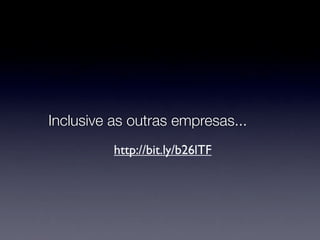 Inclusive as outras empresas...
          http://bit.ly/b26lTF
 