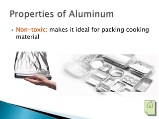  Non-toxic: makes it ideal for packing cooking 
material 
 