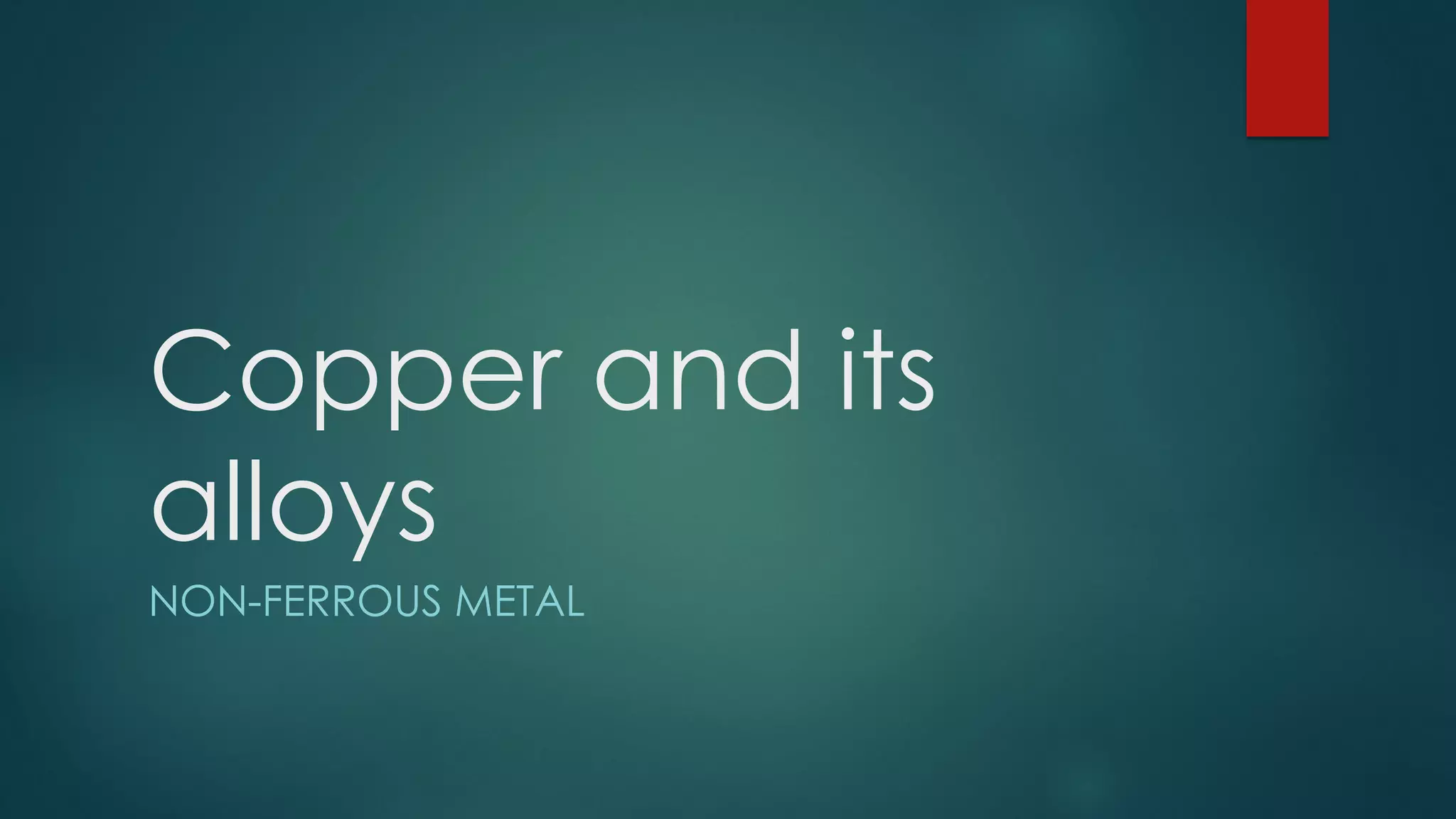 Copper and its alloys PPT