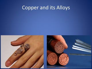 Copper and its Alloys
 