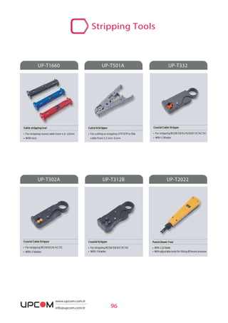 96
www.upcom.com.tr
info@upcom.com.tr
UP-T1660
UP-T302A UP-T312B UP-T2022
UP-T501A UP-T332
Stripping Tools
 