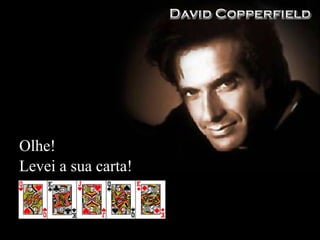 Levei a sua carta! Olhe! 