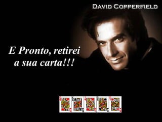 E Pronto, retirei a sua carta!!! 