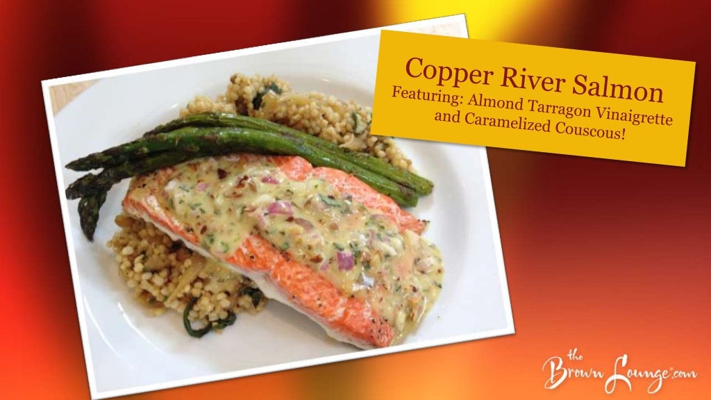 Copper River Salmon Featuring Almond Tarragon Vinaigrette