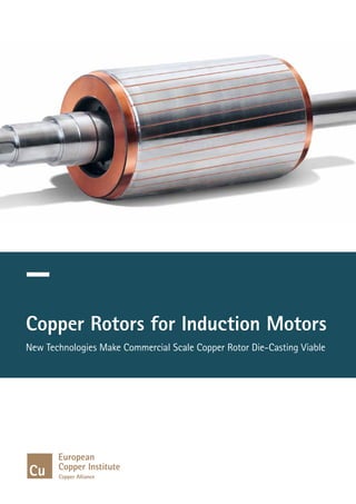 Copper Rotors for Induction Motors
New Technologies Make Commercial Scale Copper Rotor Die-Casting Viable
 