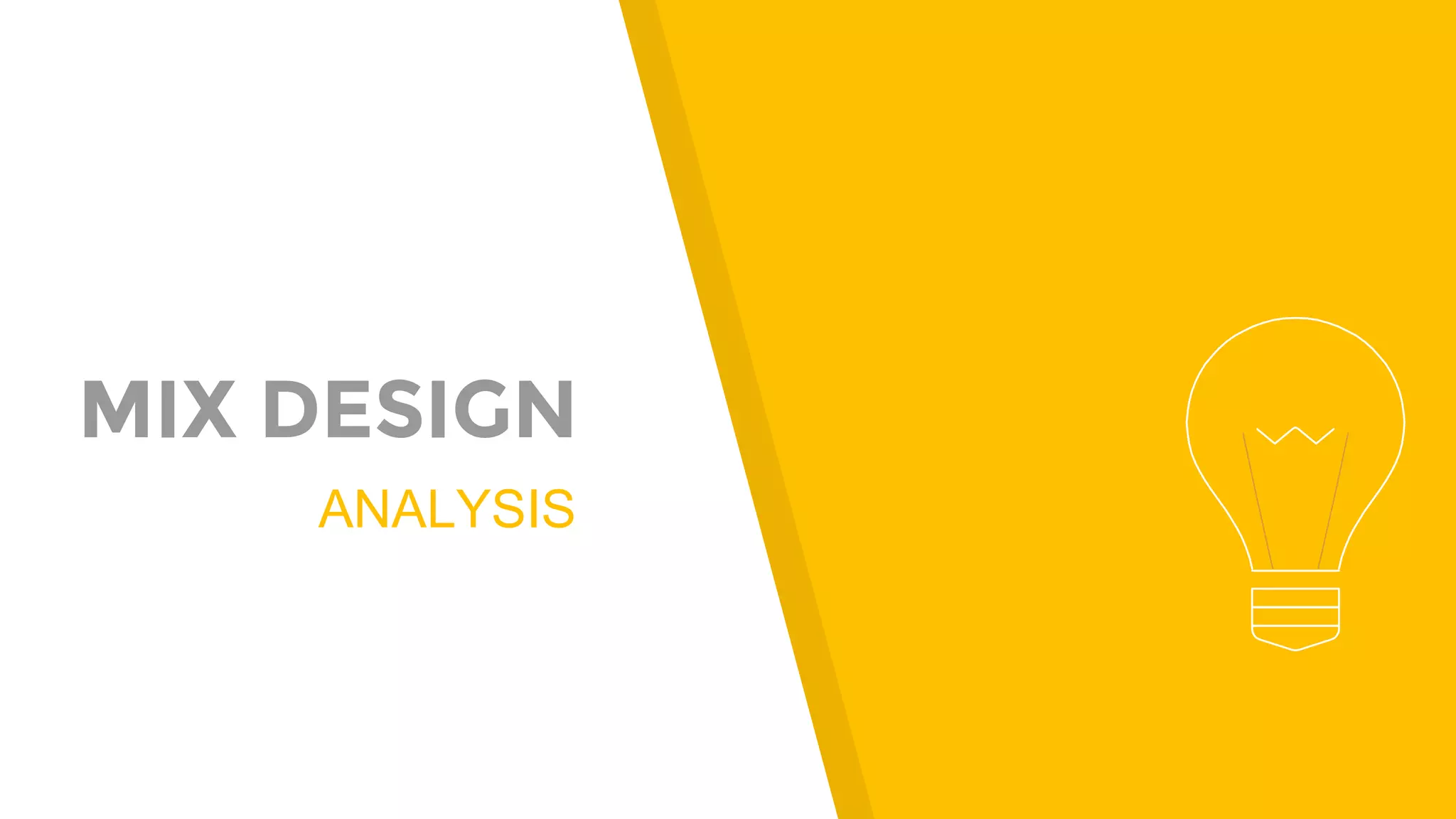 MIX DESIGN
ANALYSIS
 