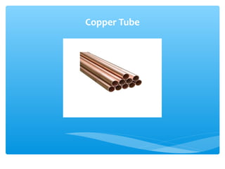 Copper Tube
 